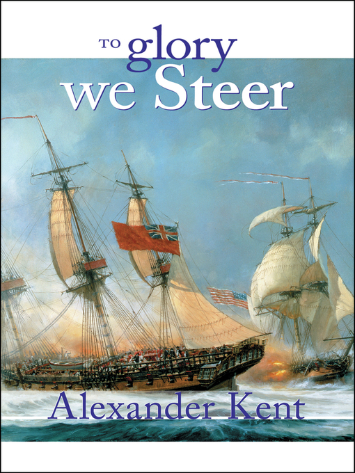 Title details for To Glory We Steer by Alexander Kent - Wait list